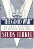 The Good War”: An Oral History of World War Two